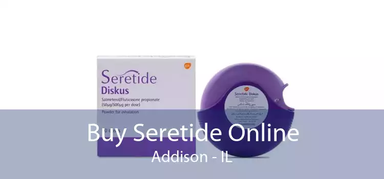 Buy Seretide Online Addison - IL