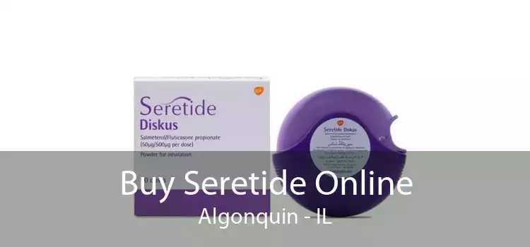 Buy Seretide Online Algonquin - IL