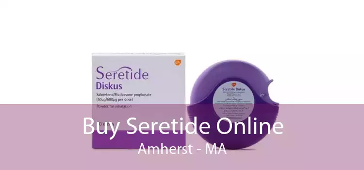 Buy Seretide Online Amherst - MA