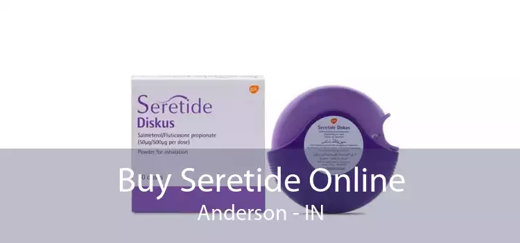 Buy Seretide Online Anderson - IN