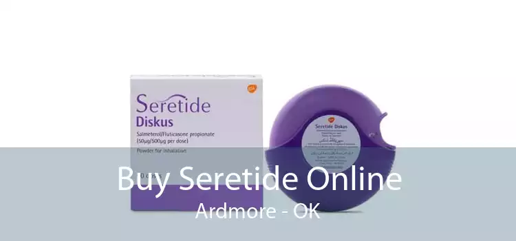 Buy Seretide Online Ardmore - OK