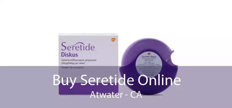 Buy Seretide Online Atwater - CA