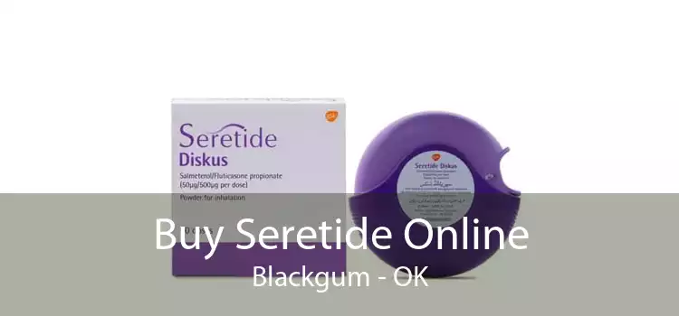 Buy Seretide Online Blackgum - OK