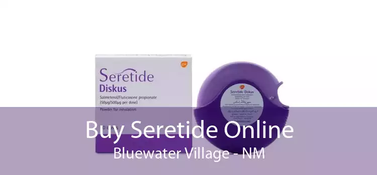 Buy Seretide Online Bluewater Village - NM