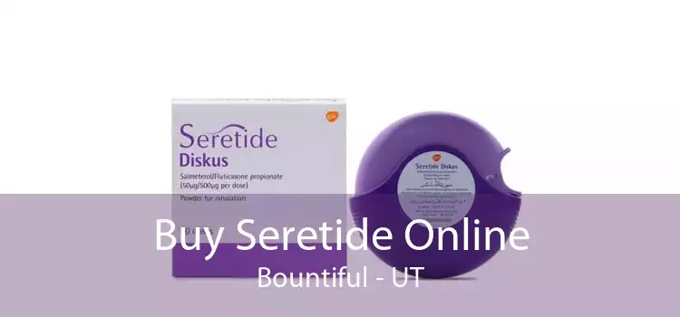 Buy Seretide Online Bountiful - UT