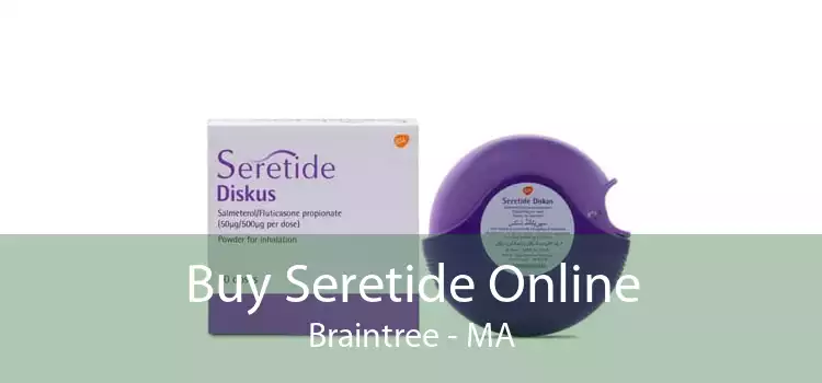 Buy Seretide Online Braintree - MA