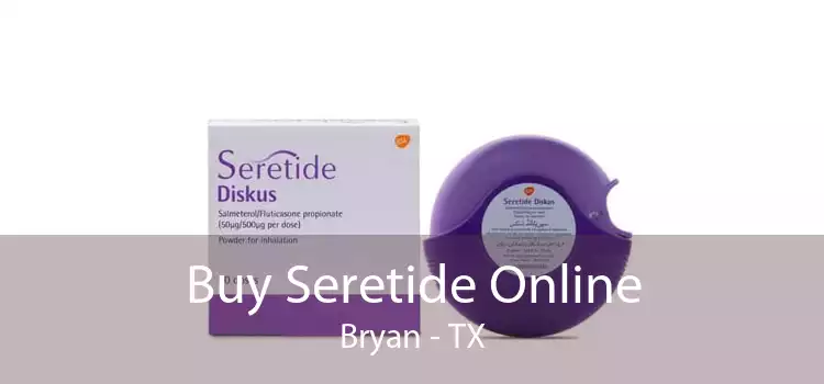 Buy Seretide Online Bryan - TX