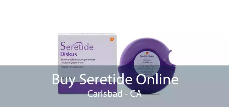 Buy Seretide Online Carlsbad - CA