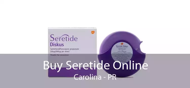 Buy Seretide Online Carolina - PR