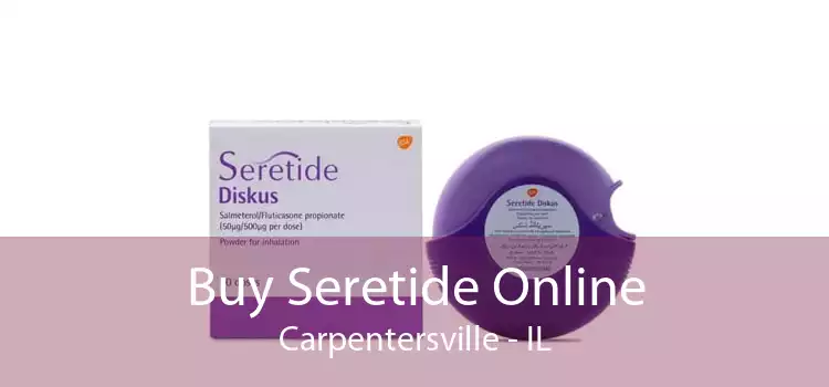 Buy Seretide Online Carpentersville - IL