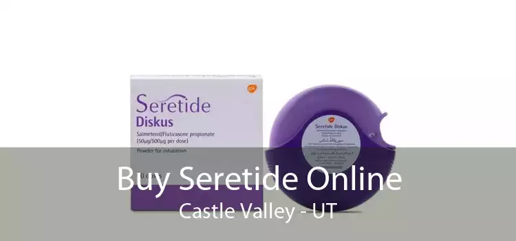 Buy Seretide Online Castle Valley - UT