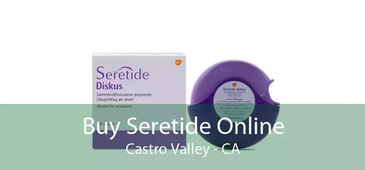 Buy Seretide Online Castro Valley - CA
