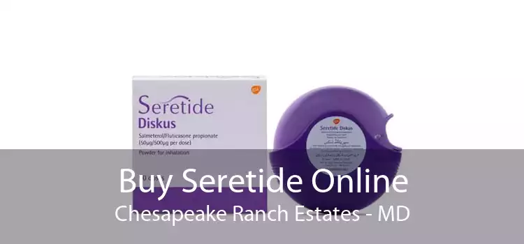 Buy Seretide Online Chesapeake Ranch Estates - MD