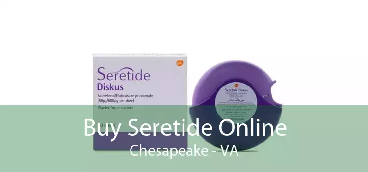 Buy Seretide Online Chesapeake - VA