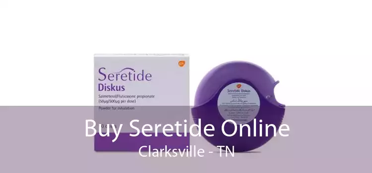 Buy Seretide Online Clarksville - TN