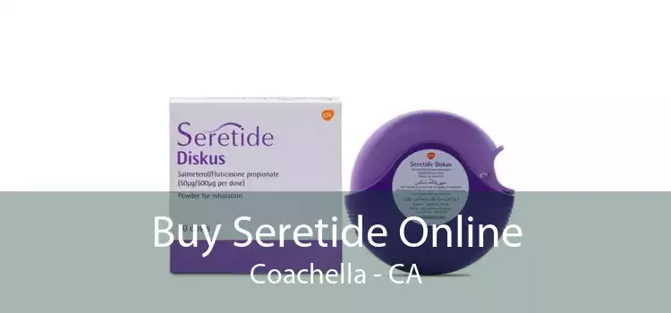 Buy Seretide Online Coachella - CA