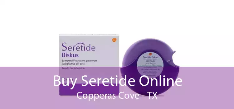 Buy Seretide Online Copperas Cove - TX