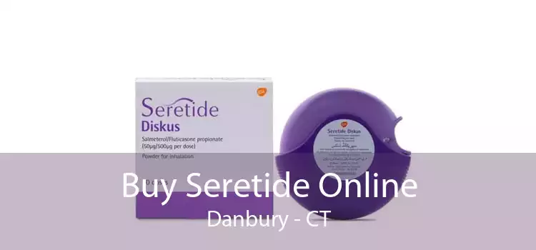 Buy Seretide Online Danbury - CT