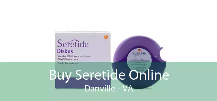 Buy Seretide Online Danville - VA