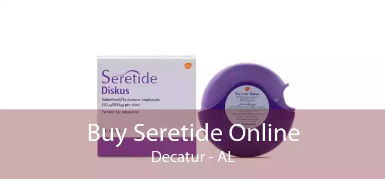Buy Seretide Online Decatur - AL