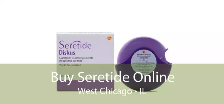 Buy Seretide Online West Chicago - IL